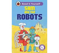 Ladybird Sam & the Robots: Read It Yourself - Level 4 Fluent Reader Ladybird Multicolor