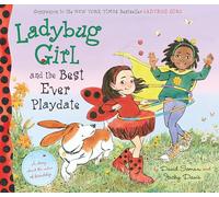 Ladybug Girl and the Best Ever Playdate: A Story about the Value of Friendship
