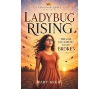 Ladybug Rising: The Girl Who Refused to Stay Broken