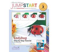 Ladybug Step by Step Tutorial: Level 3: Jumpstart: Easy Colored Pencil Lessons for Beginners