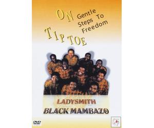 Ladysmith Black Mambazo: On Tip Toe - Gentle Steps To Freedom [DVD]