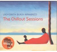 Ladysmith Black Mambazo - The Chillout Sessions: LADYSMITH BLACK MAMBAZO