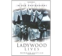 Ladywood Lives: Third Selection (Britain in Old Photographs): Written by Norman Bartlam, 2004 Edition, Publisher: The History Press [Paperback]