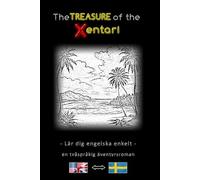 Lär dig engelska enkelt - En tvåspråkig äventyrshistoria - Xentaris skatt ⇔ The Treasure of the Xentari - Lär dig engelska enkelt och effektivt ... - Äventyrsroman för unga och gamla