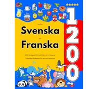 Lär Dig Svenska och Franska : 1200 Vardagliga Ord med Bilder och Uttalsguide: Tvåspråkigt Bildlexikon för Barn och Nybörjare