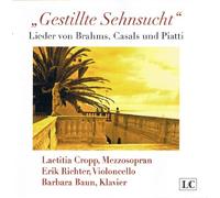 Laetitia Cropp - Gestillte Sehnsucht - Lieder von Brahms, Casals und Piatti gesungen von Laetitia Cropp