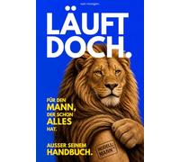 LÄUFT DOCH.: Das perfekte Geschenk für den Mann, der schon alles hat. Außer seinem Handbuch. Das lustige Buch mit Systemmeldungen, Achievements & Gerätepass