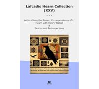 Lafcadio Hearn Collection (XXV): Letters Raven Correspondence Henry Watkin Exotics Retrospectives (Top Classics)