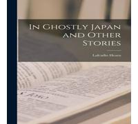 Lafcadio Hearn In Ghostly Japan & Other Stories Paperback Book Lafcadio Hearn Multicolor