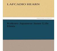 Lafcadio Hearn Kokoro Japanese Inner Life Hints N/A Book Lafcadio Hearn Multicolor