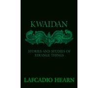 Lafcadio Hearn Kwaidan - Stories & Studies of Strange Things Paperback Book Lafcadio Hearn Multicolor