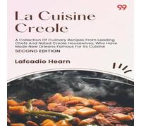 Lafcadio Hearn La Cuisine Creole A Collection Of Culinary Recipes From Leading Lafcadio Hearn Multicolor