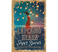 Lafcadio Hearn Short Stories: Tales of the Supernatural (Arcturus Retro Classics, 4)