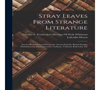 Lafcadio Hearn Stray Leaves From Strange Literature: Stories Reconstructed From in White Lafcadio Hearn White