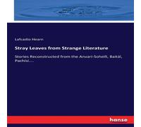 Lafcadio Hearn Stray Leaves from Strange Literature:Stories Reconstructed from Lafcadio Hearn Multicolor