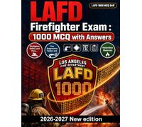 LAFD Firefighter Exam : 1000 MCQ with Answers: Master fire suppression tactics, hazardous materials protocols, structural behavior, and incident documentation for career success