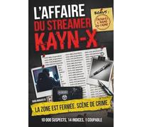L'affaire du Streamer Kayn-X: Livre d'enquête interactif , 10 000 suspects, 14 indices, 1 coupable... et 1 seule arme du crime à démasquer !