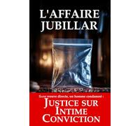 L'Affaire Jubillar: Sans preuve directe, un homme condamné : Justice sur Intime Conviction