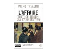 L'affaire. Tutti Gli Uomini Del Caso Dreyfus