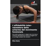 L'affidabilità inter-valutatore dello schermo del movimento funzionale: Uno studio comparativo in doppio cieco che misura l'influenza dell'esperienza ... sani sui punteggi assegnati dai valutatori