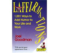 Laffirmations: 1001 Ways to Add Humor to Your Life and Work