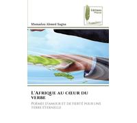 L'Afrique au coeur du verbe: Poèmes d'amour et de fierté pour une terre éternelle