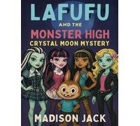 Lafufu and the Monster High Crystal Moon Mystery