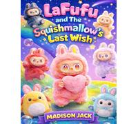 Lafufu And The Squishmallow’s Last Wish