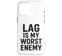 Lag Is My Worst Enemy Funny Video Gamer Gaming Case for iPhone 16 Pro Max