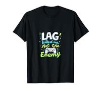 Lag Killed Me Not The Enemy Joke T-Shirt