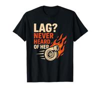Lag Never Heard of Her Turbo Boost Auto Race T-Shirt