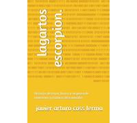 lagartos escorpion.: Historias de terror, horror y suspenso de monstruos y criaturas desconocidas