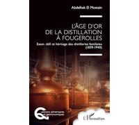 L’âge d'or de la distillation à Fougerolles: Essor, défi et héritage des distilleries familiales (1839-1940)
