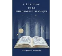 L'âge d'or de la philosophie islamique: D'Al-Kindi à Averroès