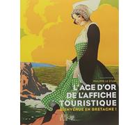 L'Âge d'or de l'affiche touristique: Bienvenue en Bretagne