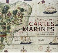 L'Âge d'or des cartes marines: Quand l'Europe découvrait le monde