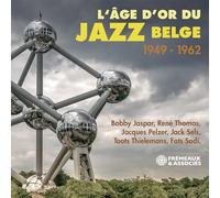 Lâge Dor Du Jazz Belge 1949 - 1962 - Bobby Jaspar / René Thomas / Jacques Pelzer / Jack Sels / Toots Thielemans / Fats Sadi