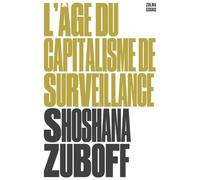 L'âge du capitalisme de surveillance: Le combat pour un avenir humain face aux nouvelles frontières du pouvoir