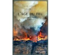 L'âge du feu: CHRONIQUE D'UNE PLANETE EN FLAMMES