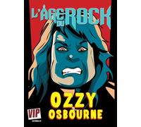 L'Age du Rock : OZZY OSBOURNE: Sa biographie en B.D.