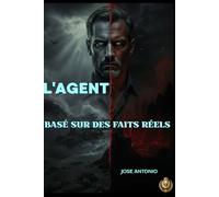L'AGENT: Basé sur des faits réels