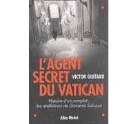 L'Agent secret du Vatican: Histoire d'un complot : les révélations de Giovanni Saluzzo