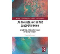 Lagging Regions in the European Union: Structural, Productivity and Efficiency Aspects (Routledge Advances in Regional Economics, Science and Policy)