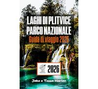 Laghi di Plitvice Parco nazionale Guida di viaggio 2026: Esplora le meraviglie naturali della Croazia, dai sentieri e cascate ai panorami mozzafiato