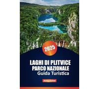 LAGHI DI PLITVICE PARCO NAZIONALE GUIDA TURISTICA 2025: Esplora le iconiche cascate della Croazia con consigli da insider, sentieri panoramici e punti salienti da non perdere Anne