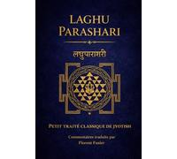 LAGHU PARASHARI: PETIT TRAITE CLASSIQUE DE JYOTISH (TEXTES INITIATIQUES)