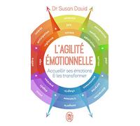 L'agilité émotionnelle: Accueillir ses émotions et les transformer (Développement personnel)