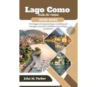 Lago Como Guía de viajes 2025-2026: Un lugar atemporal que combina el antiguo encanto italiano con el lujo moderno