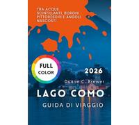Lago Como Guida di viaggio 2026: Tra acque scintillanti, borghi pittoreschi e angoli nascosti
