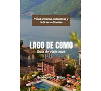 LAGO DE COMO Guía de viaje 2025: Villas icónicas, caminatas y delicias culinarias